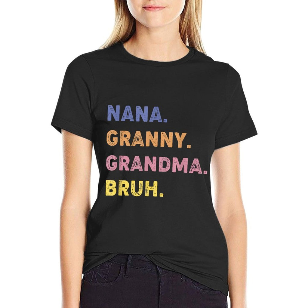 Funny Nana Granny Grandma Bruh Comfortable T-Shirt