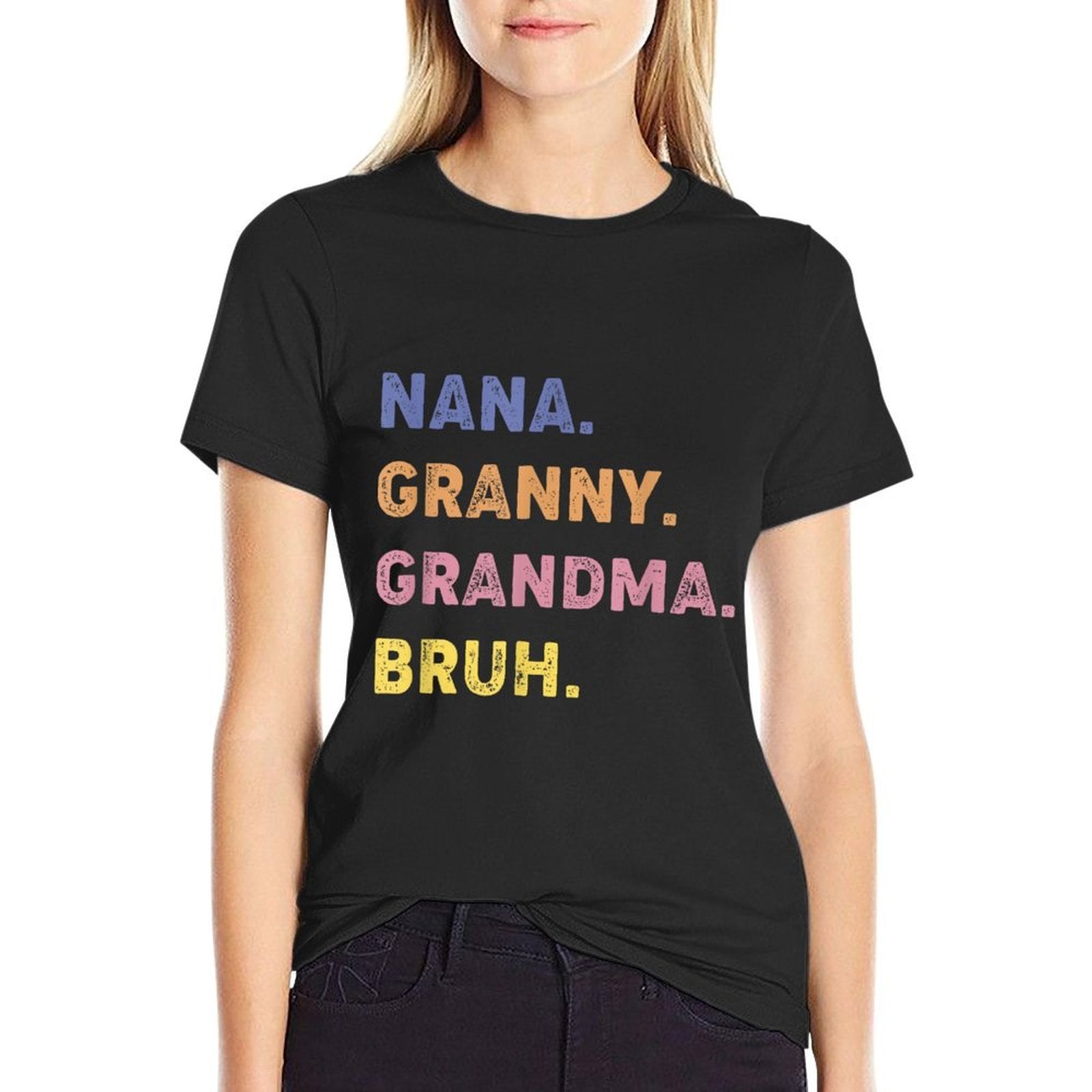 Funny Nana Granny Grandma Bruh Comfortable T-Shirt