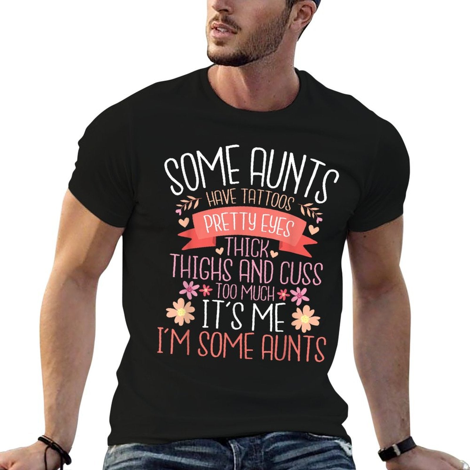 Some Aunts Have Tattoos Pretty Eyes Thick Thighs - Auntie  Odor-resistant T-Shirt
