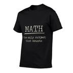 Math The Only Subject That Counts Math Pun  Wrinkle-resistant T-Shirt