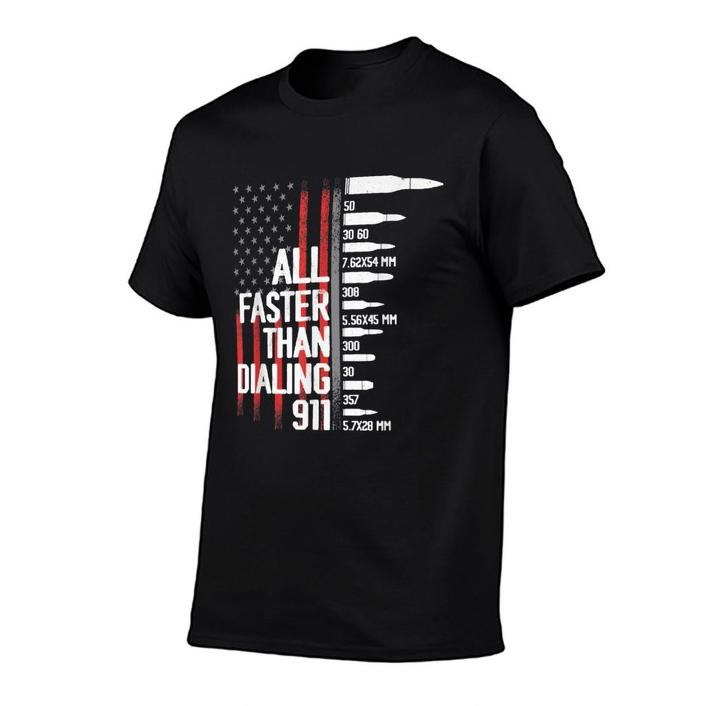 All Faster Than Dialing 911 American Funny Gun Owner  Durable T-Shirt