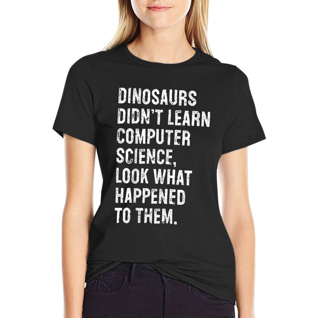 Dinosaurs Didnt Learn Computer Science Funny Teacher  Graphic-printed T-Shirt