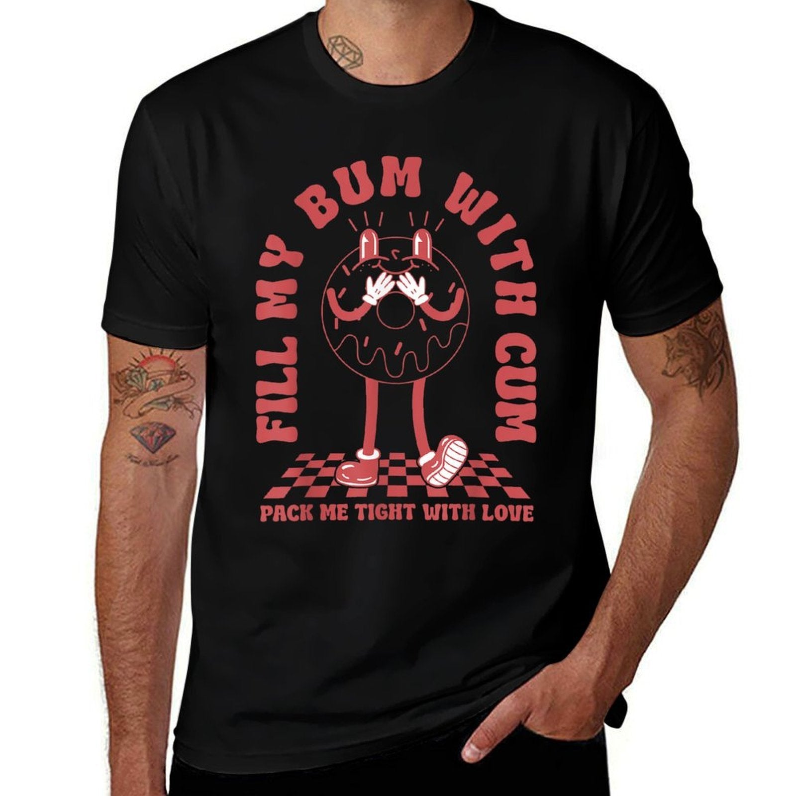 Funny Inappropriate Adult Humor Fill My Bum With Cum  Stretchy T-Shirt