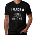 Funny I Made A Hole In One Disc Golf And Golfing Ace Gift Comfortable T-Shirt
