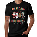 All Is Calm Just Kidding This Is Kindergarten Christmas Comfortable T-Shirt