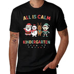 All Is Calm Just Kidding This Is Kindergarten Christmas Comfortable T-Shirt