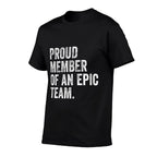 Proud Member Of An Epic Team - Funny Awesome Employee Comfortable T-Shirt