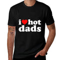 I Love Hot Dads I Heart Hot Dads Love Hot Dads  Odor-resistant T-Shirt