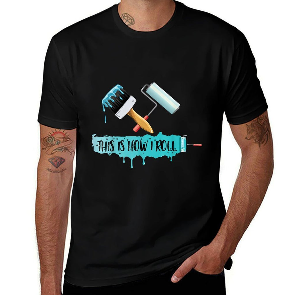 Funny Painter Saying Paint Roller  Brush This Is How I Roll  Moisture-wicking T-Shirt