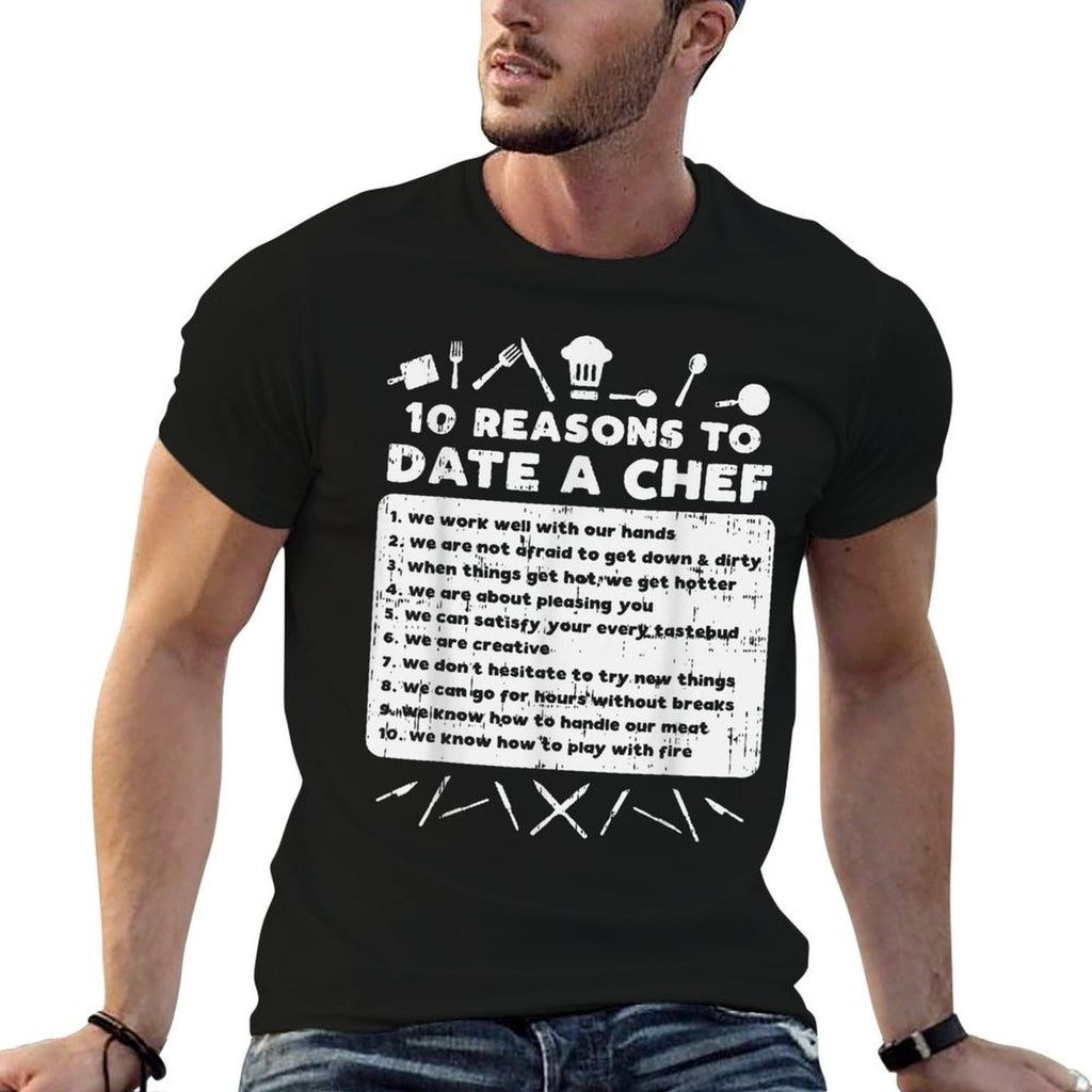 10 Reasons To Date A Chef Funny Dating Cook Men Women Gift  Odor-resistant T-Shirt