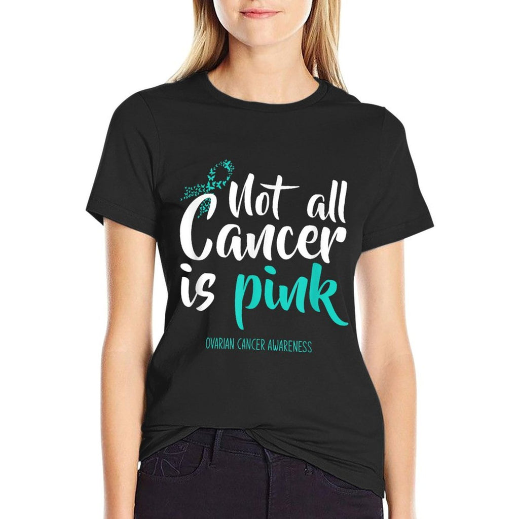 Not All Cancer Is Pink Ovarian Cancer Awareness  Polyester Blend T-Shirt
