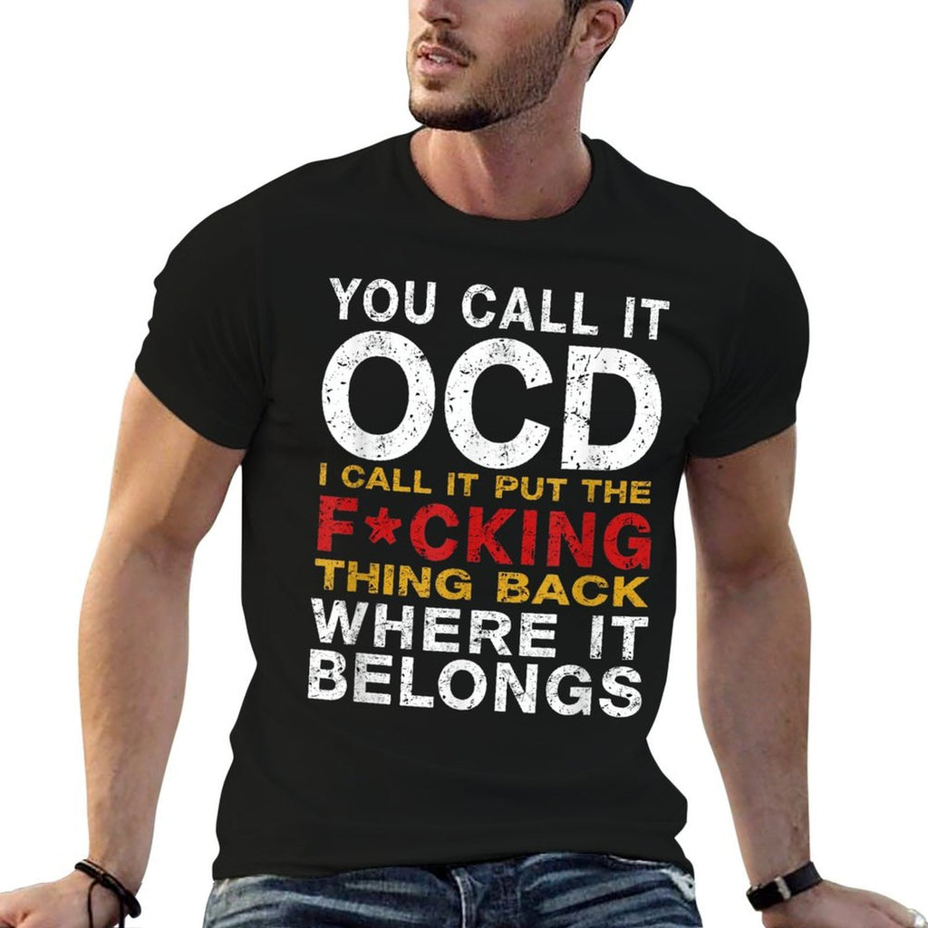 You Call It OCD I Call It Put It Back Where It Belongs  Summer-ready Fabric T-Shirt