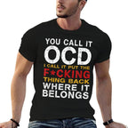 You Call It OCD I Call It Put It Back Where It Belongs  Summer-ready Fabric T-Shirt