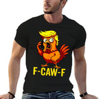 F-Caw-F Funny Trump Chicken Calling Humor Quote Rooster Meme  Lightweight T-Shirt