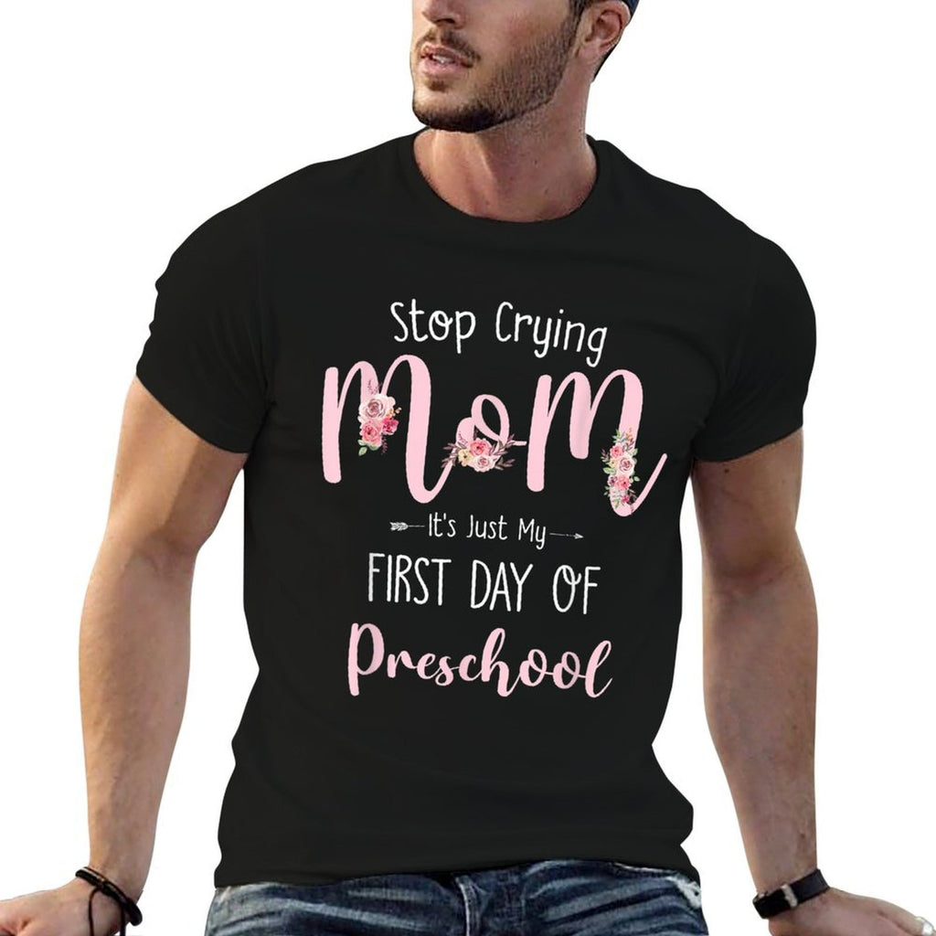 Stop Crying Mom Its Just My First Day Of Preschool  Rolled Sleeves T-Shirt