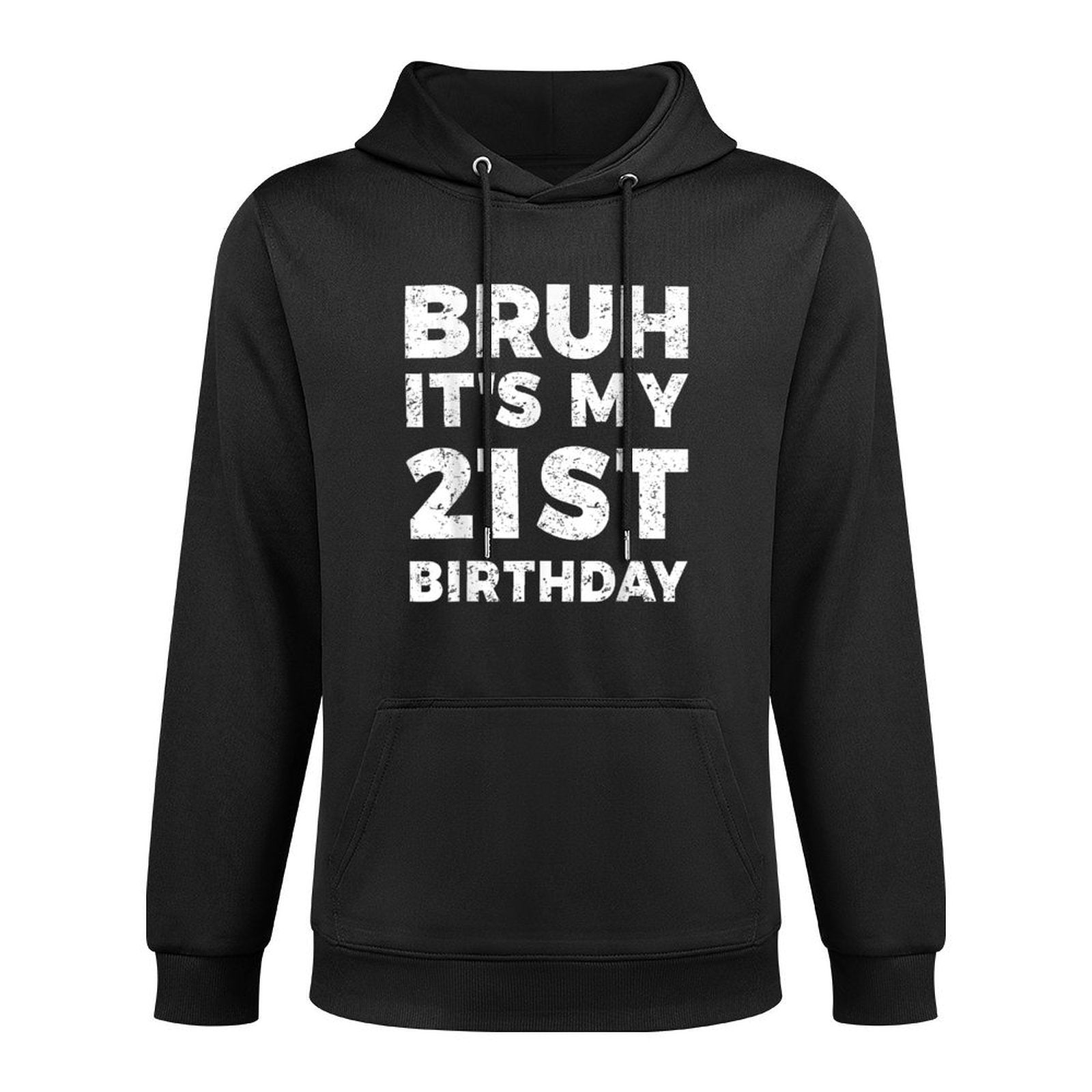 Bruh It's My 21st Birthday 21 Years Old Birthday Unisex Design Hoodie