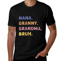 Funny Nana Granny Grandma Bruh Comfortable T-Shirt