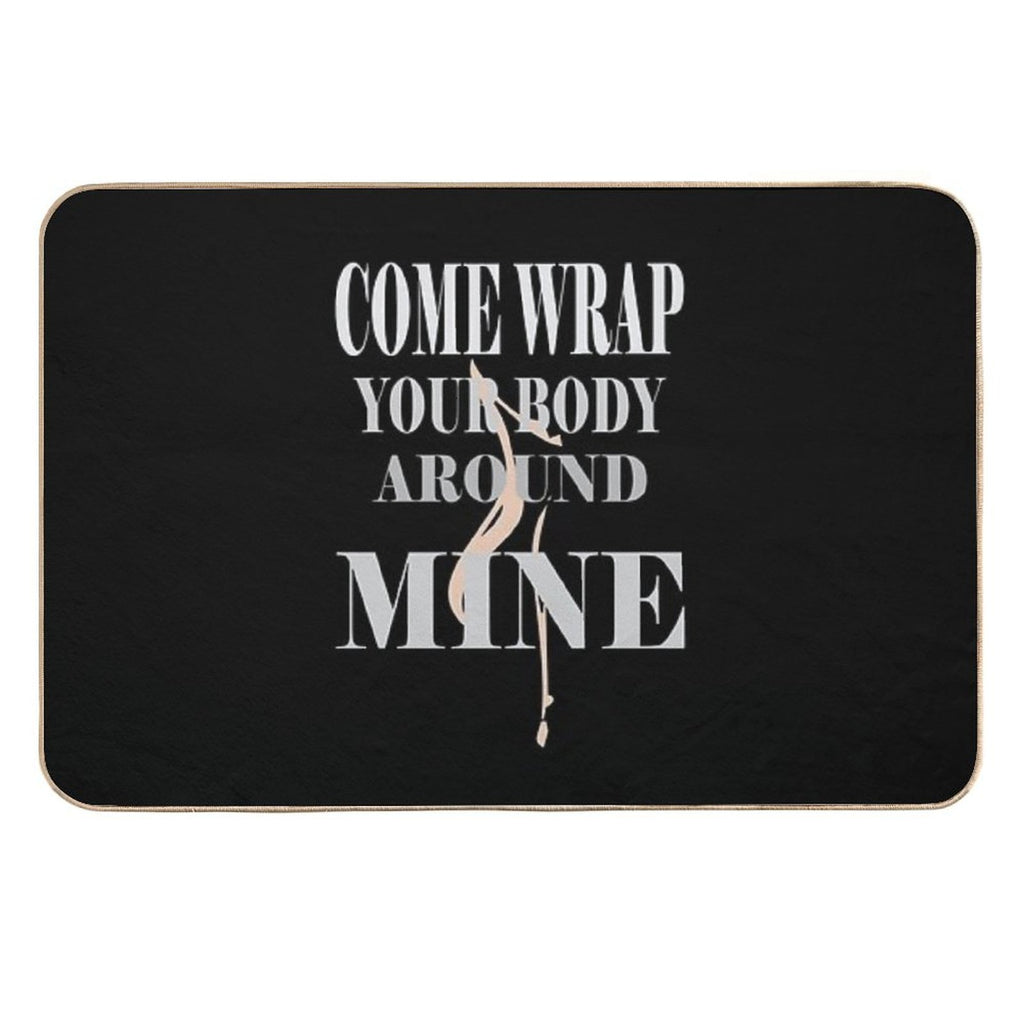 Come Wrap Your Body Around Mine  Rapid-Drying Bath Mat