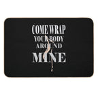 Come Wrap Your Body Around Mine  Rapid-Drying Bath Mat