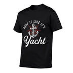 Drop It Like Its Yacht  Boating Sailing  Yachting  Rolled Sleeves T-Shirt
