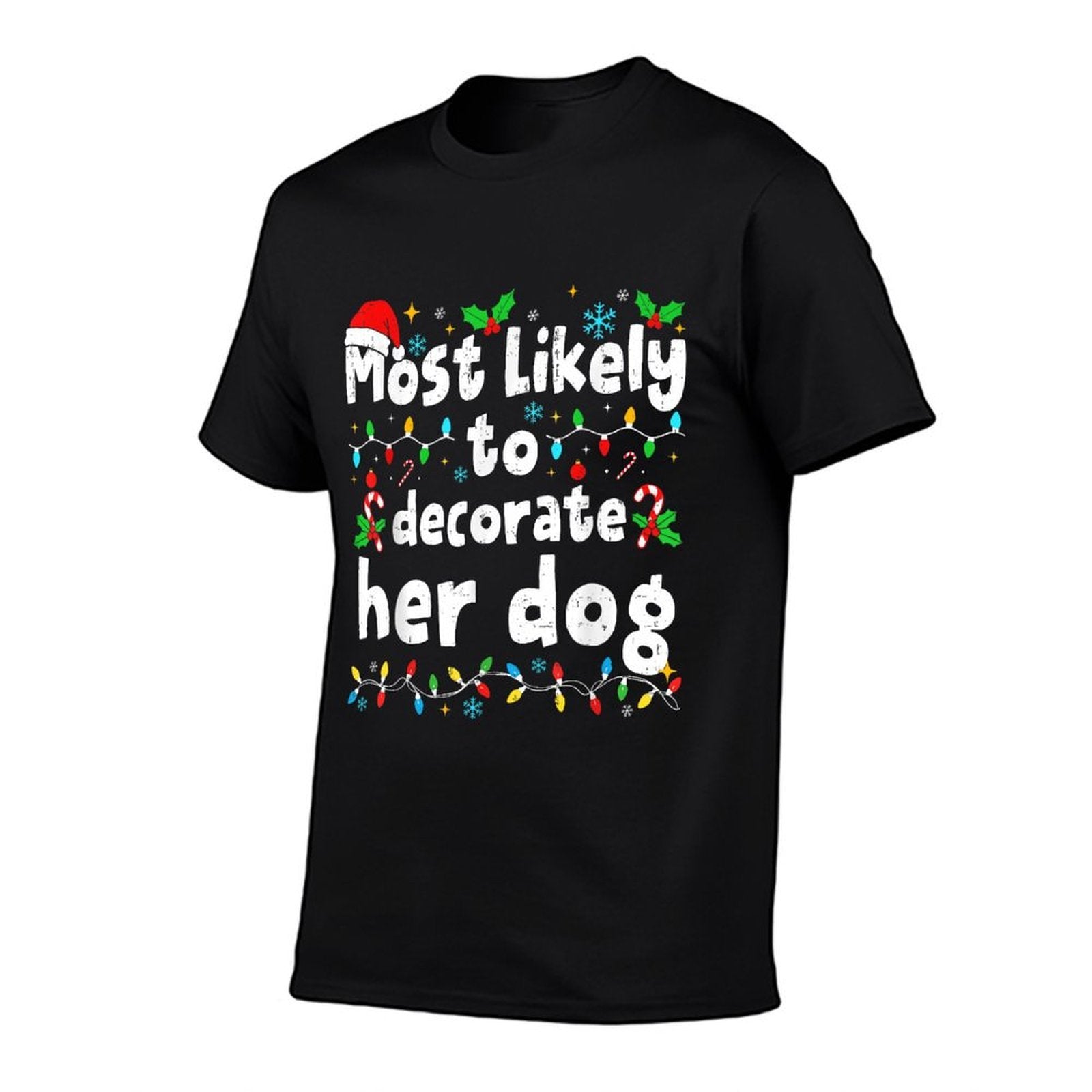 Most Likely to Decorate Her Dog Christmas Matching Family  Versatile T-Shirt