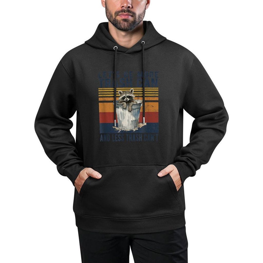 Lets Be More Trash Can And Less Trash Cant Raccoon Meme Shrink-Resistant Hoodie