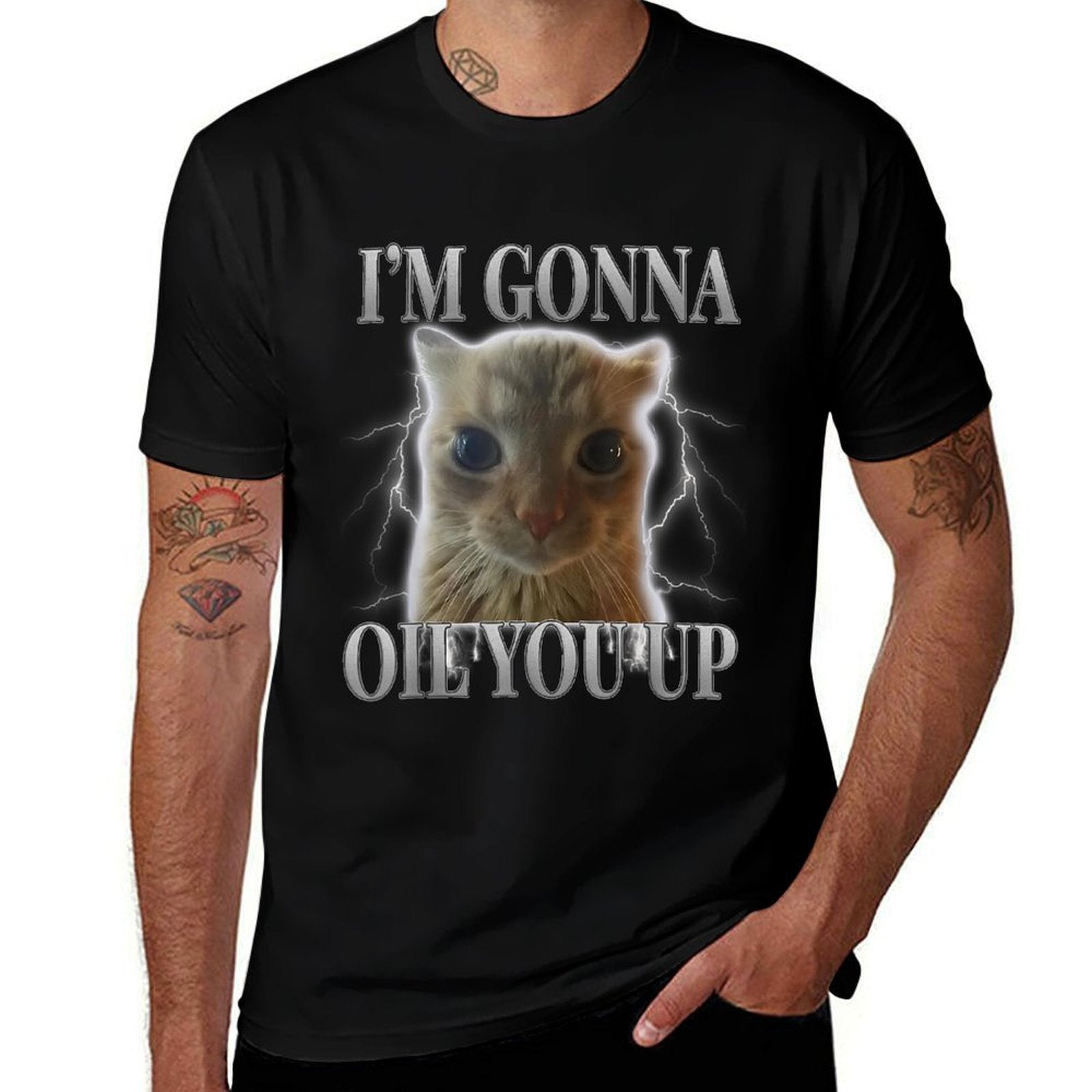 Funny Cat Meme Saying Cats Humor Im Gonna Oil You Up  Tagless Design T-Shirt