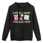 Life Is Hard Visuals Help Funny Therapist Applied Behavior Relaxed Fit Hoodie