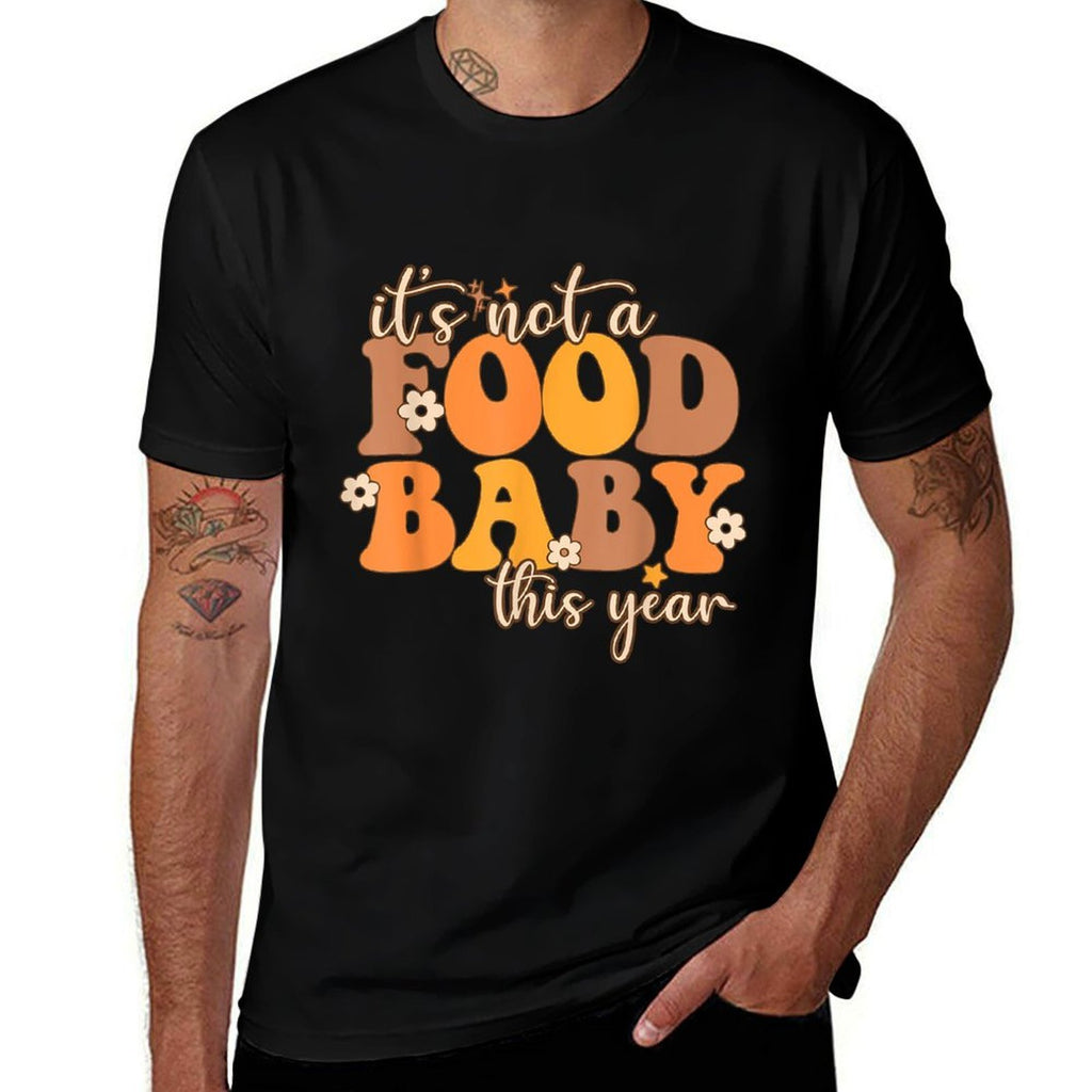 Its Not A Food Baby This Year Thanksgiving Pregnancy  Quick-drying T-Shirt