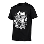 Im NOT Trying to Be DIFFICULT Funny Saying Gift Clothes  Moisture-wicking T-Shirt