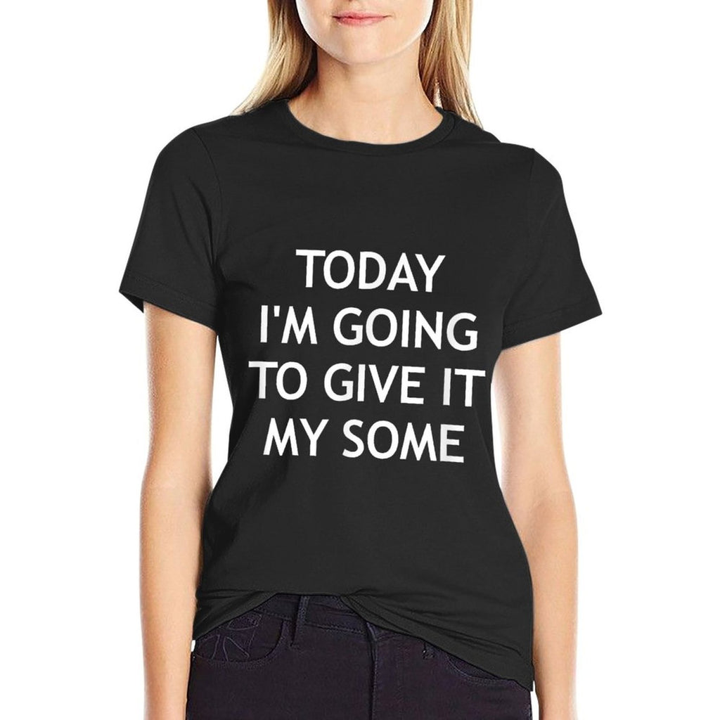 Today Im Going To Give It My Some, Funny, Jokes, Sarcastic  Oversized Silhouette T-Shirt