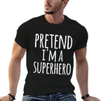 Funny Easy Lazy Halloween PRETEND IM A SUPERHERO Costume  Quick-drying T-Shirt