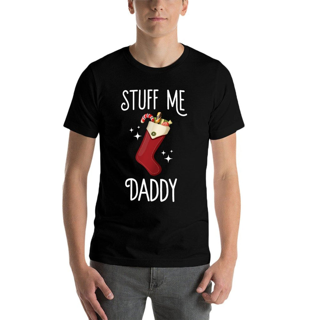 Stuff Me Daddy Naughty Christmas Stocking Dirty Xmas  Tagless Design T-Shirt
