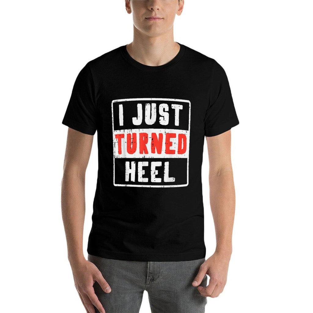 Pro Wrestling I Just Turned Heel Wrestler Men Women Kids  Wrinkle-resistant T-Shirt