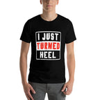 Pro Wrestling I Just Turned Heel Wrestler Men Women Kids  Wrinkle-resistant T-Shirt