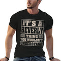 Beverly First Name Its A Beverly Thing  Cotton T-Shirt