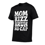 Mom Rizz Bruh No Cap Funny Mothers Day  Durable T-Shirt