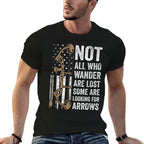Not All Who Wander Are Lost Bow Funny Archery American  High-quality Stitching T-Shirt
