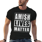 Amish Lives Matter Funny Gift for Amish  Cotton T-Shirt