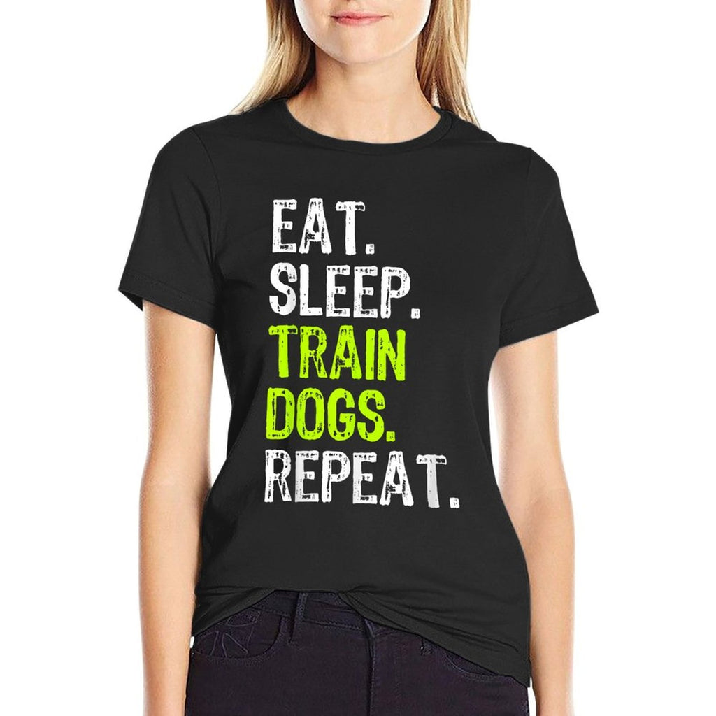Eat Sleep Train Dogs Trainer Training Funny  Easy-care T-Shirt