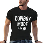 Cowboy Mode On Costume Funny Farmer Rodeo Gift Rancher  Fade-proof Color T-Shirt