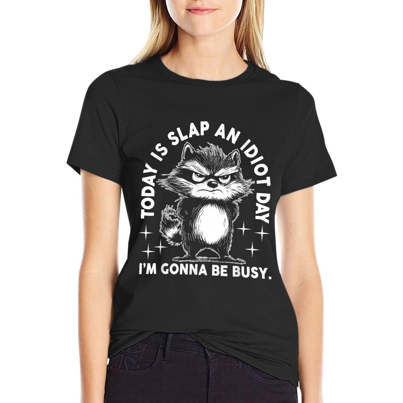 Today Is Slap An Idiot Day Im Gonna Be Busy, Raccoon Meme  Ribbed Collar T-Shirt