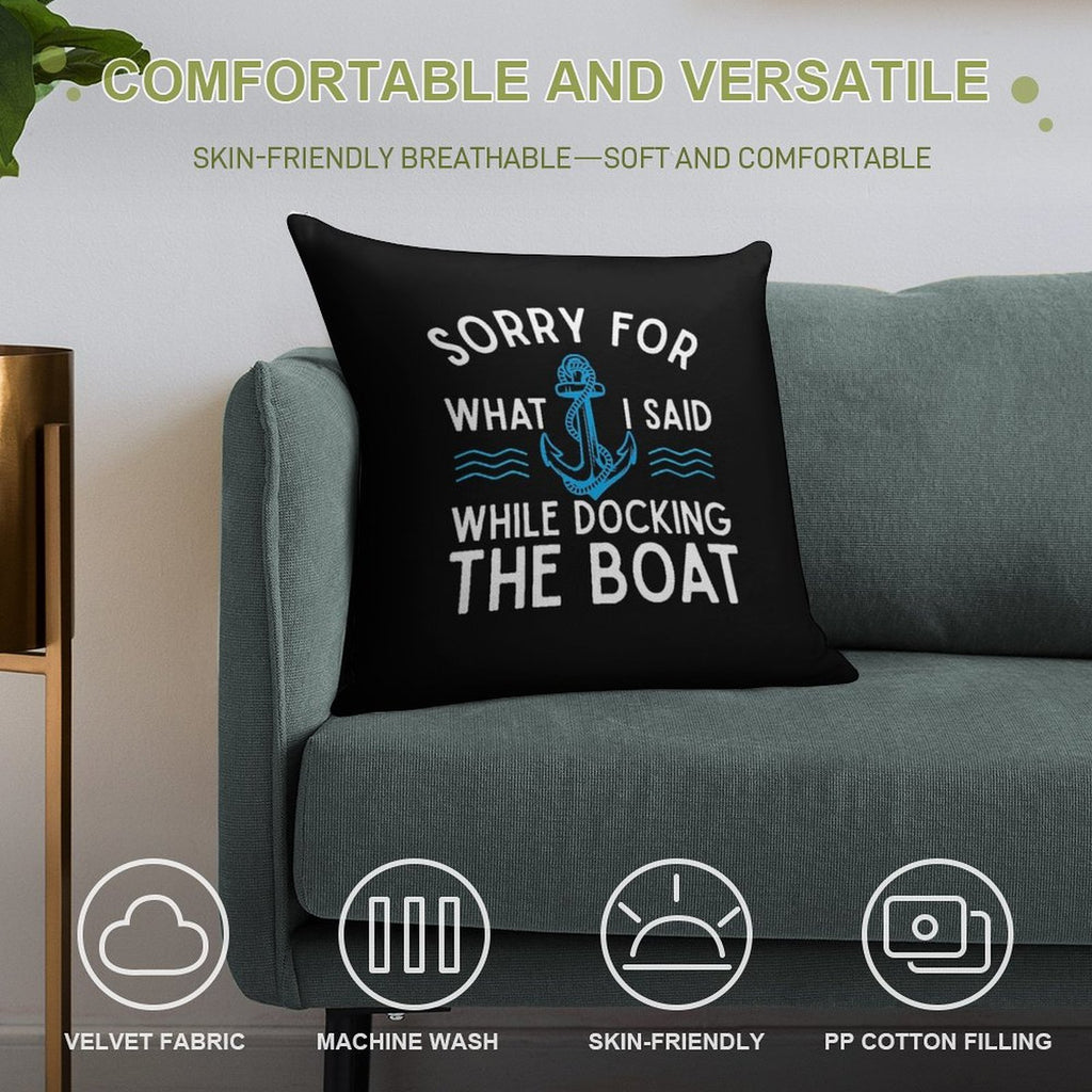 Sorry for What I Said While Docking The Boat Hilarious Sailing Boating Lover Gifts Soft Home Decor Throw Pillow