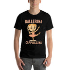 Ballerina Cappuccina Meme  Fade-proof Color T-Shirt