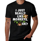 I Just Really Like Monkeys OK Funny Monkey Gift  Tagless Design T-Shirt