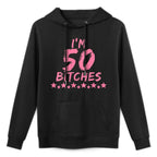 Womens I'm 50 Bitches Funny 50th Birthday Gift Moisture-Wicking Hoodie