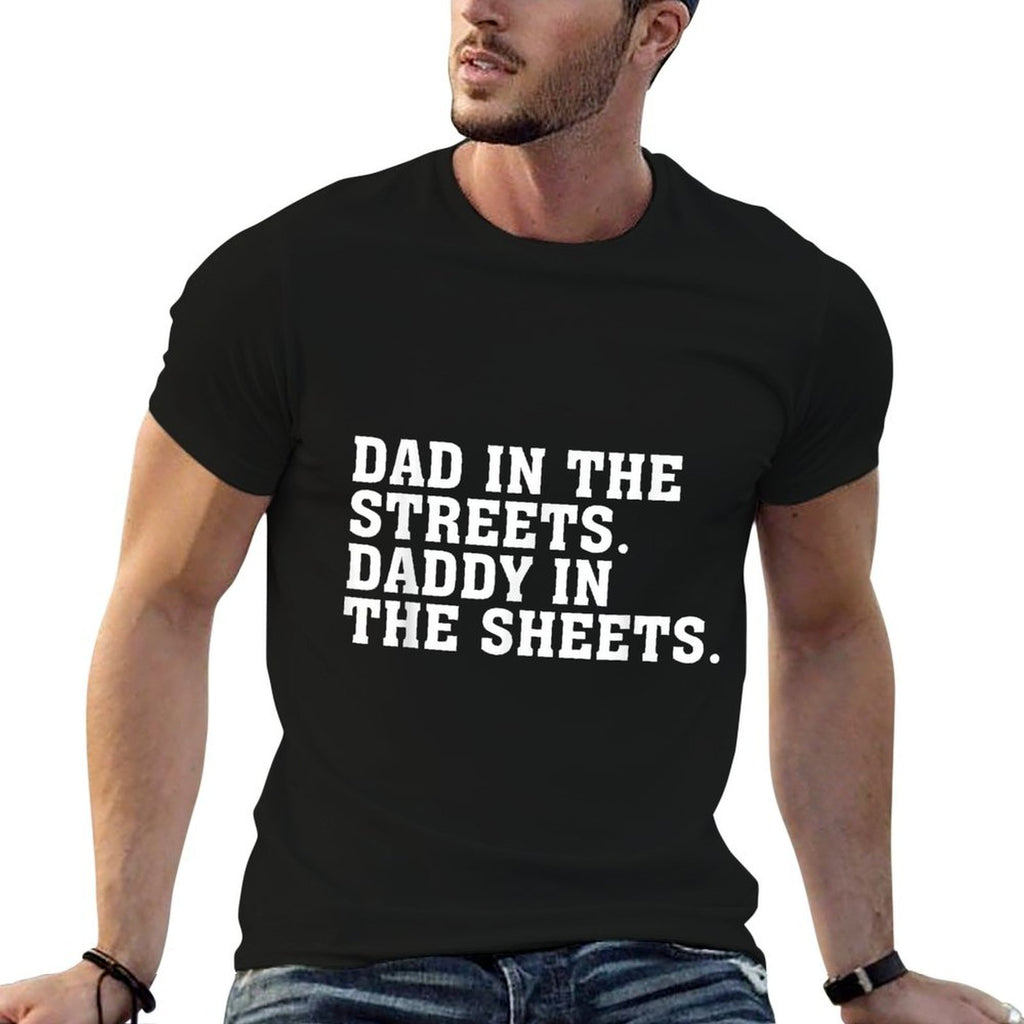 Dad In The Streets Daddy In The Sheets Apparel  Wrinkle-resistant T-Shirt