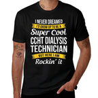 Ccht Dialysis Technician Funny Gift Appreciation  Wrinkle-resistant T-Shirt
