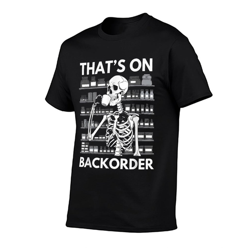 Thats on Backorder Funny Pharmacy Tech Skeleton Pharmacist  Moisture-wicking T-Shirt