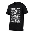 Thats on Backorder Funny Pharmacy Tech Skeleton Pharmacist  Moisture-wicking T-Shirt